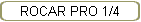 ROCAR PRO 1/4